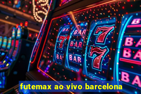 futemax ao vivo barcelona